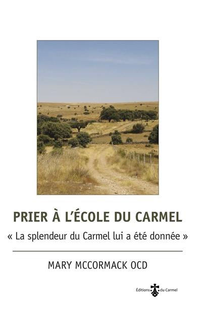 Prier à l'école du Carmel : la splendeur du Carmel lui a été donnée