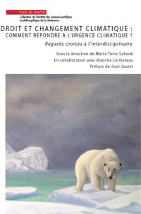 Droit et changement climatique : comment répondre à l'urgence climatique ? : regards croisés à l'interdisciplinaire