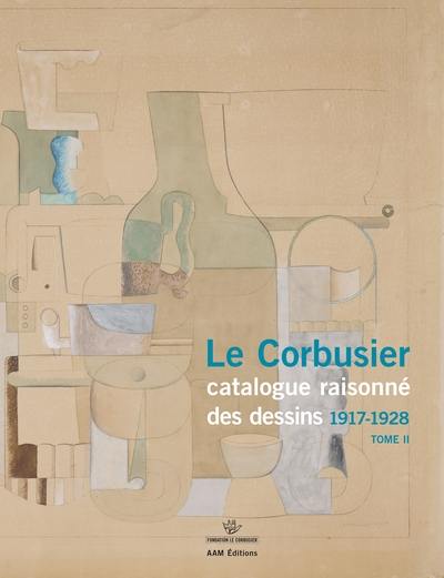 Le Corbusier : catalogue raisonné des dessins. Vol. 2. Début de l'activité picturale,1917-1928