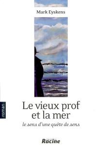 Le vieux prof et la mer : le sens d'une quête de sens