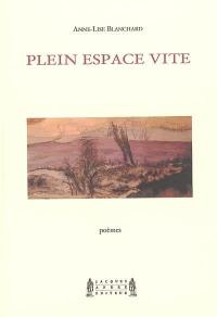 Plein espace vite : poèmes