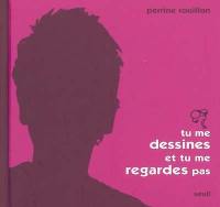 Tu me dessines et tu ne me regardes pas