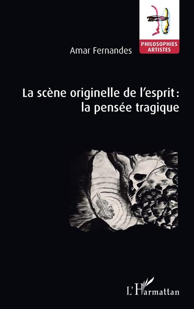 La scène originelle de l'esprit : la pensée tragique