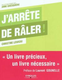 J'arrête de râler !