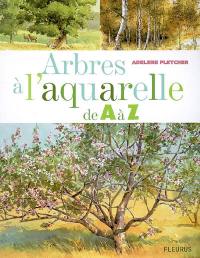 Arbres à l'aquarelle de A à Z : 24 essences d'arbres étape par étape