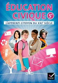 Education civique 5e : l'apprenti citoyen du XXIe siècle