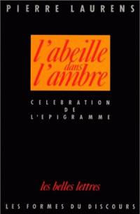 L'Abeille dans l'ambre : célébration de l'épigramme de l'époque alexandrine à la fin de la Renaissance