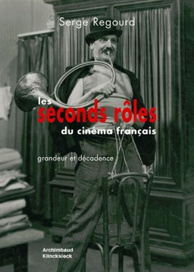 Les seconds rôles du cinéma français : grandeur et décadence