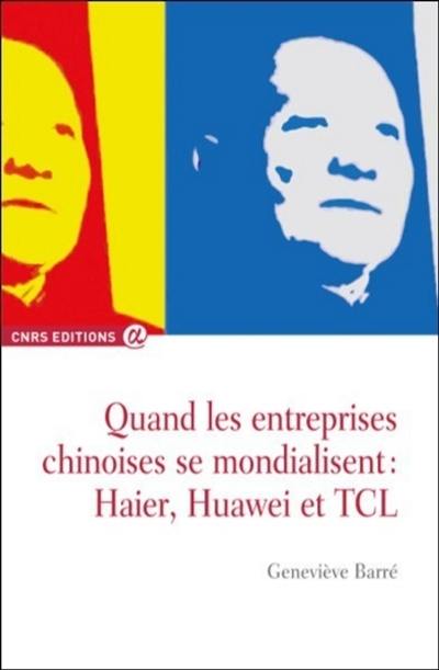 Quand les entreprises chinoises se mondialisent : Haier, Huawei et TCL