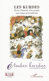 Etudes kurdes, n° 10. Les Kurdes : écrire l'histoire d'un peuple aux temps pré-modernes