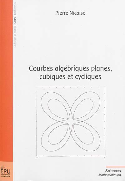 Courbes algébriques planes, cubiques et cycliques