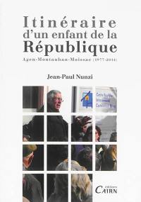 Itinéraire d'un enfant de la République : Agen-Montauban-Moissac (1977-2014)