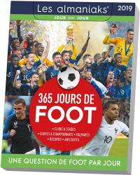 365 jours de foot 2019 : une question de foot par jour : clubs & stades, coupes & championnats, palmarès, records, anecdotes