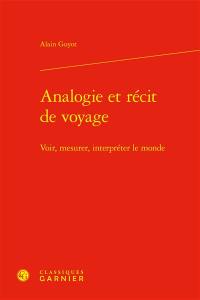 Analogie et récit de voyage : voir, mesurer, interpréter le monde