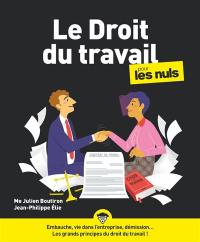 Le droit du travail pour les nuls : embauche, vie dans l'entreprise, démission... les grands principes du droit du travail !