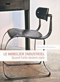 Le mobilier industriel : quand l'utile devient style