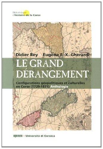 Le grand dérangement : configurations géopolitiques et culturelles en Corse (1729-1871) : anthologie