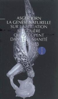 La genèse naturelle : sur la situation singulière qu'occupent dans l'humanité les mâles