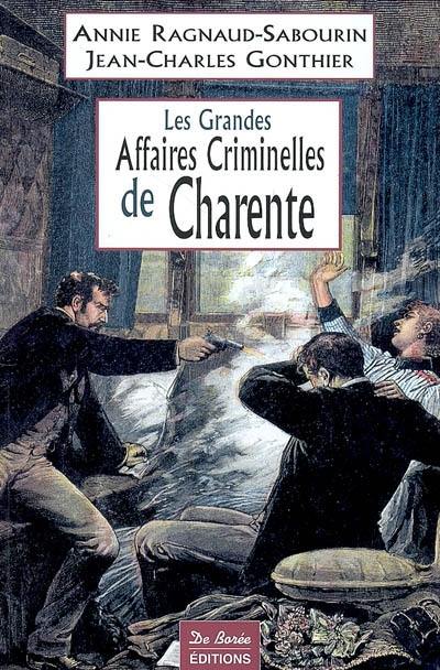 Les grandes affaires criminelles de Charente