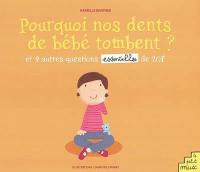 Pourquoi nos dents de bébé tombent ? : et 9 autres questions essentielles de Zoé