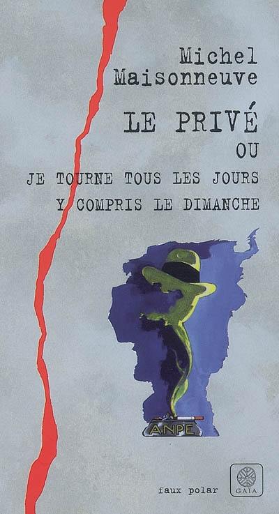 Le Privé ou Je tourne tous les jours y compris le dimanche