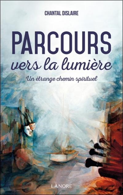 Parcours vers la lumière : un étrange chemin spirituel