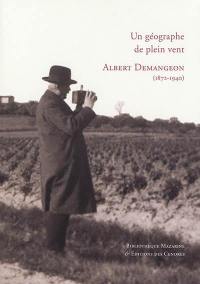 Un géographe de plein vent : Albert Demangeon, 1872-1940