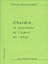 Chardin, le sentiment et l'esprit du temps