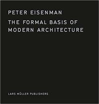 Peter Eisenman The Formal Basis of Modern Architecture