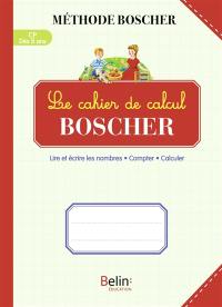 Le cahier de calcul Boscher CP, dès 5 ans : lire et écrire les nombres, compter, calculer