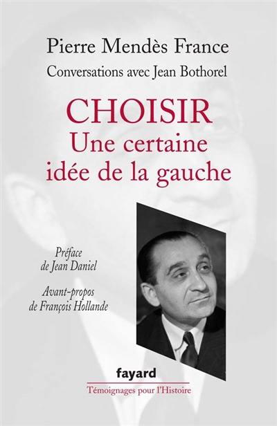 Choisir : une certaine idée de la gauche : conversations avec Jean Bothorel