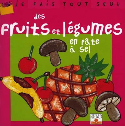 Je fais tout seul des fruits et légumes en pâte à sel