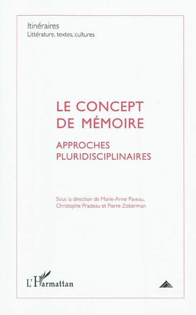 Itinéraires, littérature, textes, cultures, n° 2. Le concept de mémoire : approches pluridisciplinaires