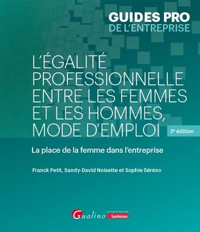 L'égalité professionnelle entre les femmes et les hommes, mode d'emploi : la place de la femme dans l'entreprise