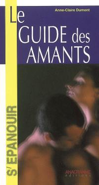 Le guide des amants : éveil à la sensualité