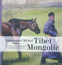 Tibet, Mongolie : grands récits de voyageurs sur les routes interdites