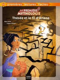 Ma première mythologie. Vol. 9. Thésée et le fil d'Ariane