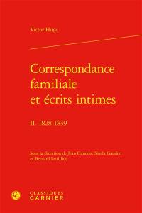 Correspondance familiale et écrits intimes. Vol. 2. 1828-1839