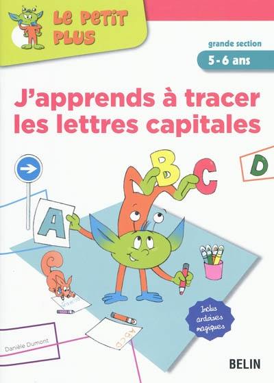 J'apprends à tracer les lettres capitales grande section, 5-6 ans