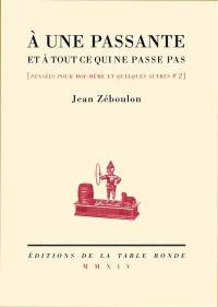 Pensées pour moi-même et quelques autres. Vol. 2. A une passante et à tout ce qui ne passe pas