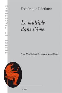 Le multiple dans l'âme : sur l'intériorité comme problème