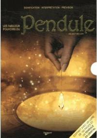 Les fabuleux pouvoirs du pendule : signification, interprétation, prévision