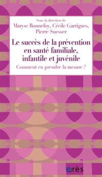 Le succès de la prévention en santé familiale, infantile et juvénile : comment en prendre la mesure ?