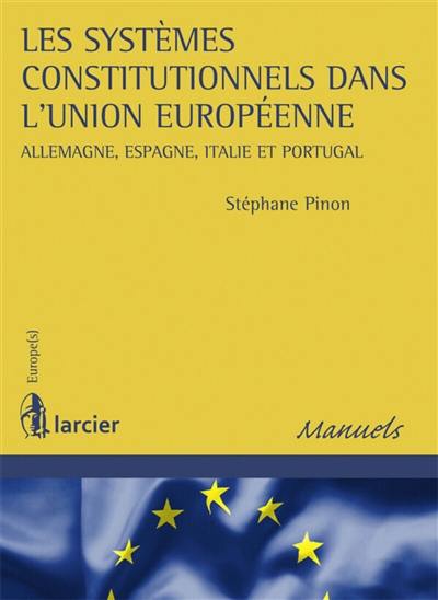 Les systèmes constitutionnels dans l'Union européenne : Allemagne, Espagne, Italie et Portugal