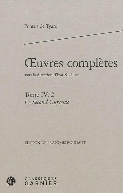 Oeuvres complètes. Vol. 4-2. Le second curieux ou Second discours de la nature du monde et de ses parties