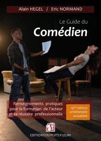 Le guide du comédien : renseignements pratiques pour la formation de l'acteur et son insertion professionnelle