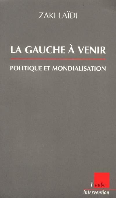 La gauche à venir : politique et mondialisation