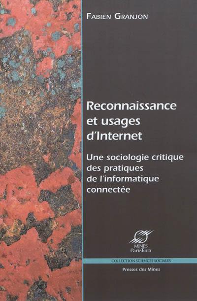 Reconnaissance et usages d'Internet : une sociologie critique des pratiques de l'informatique connectée