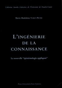 L'ingénierie de la connaissance : la nouvelle épistémologie appliquée