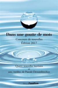 Dans une goutte de mots : concours de nouvelles : édition 2017